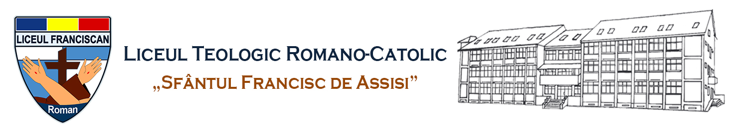 LICEUL TEOLOGIC ROMANO-CATOLIC SF. FRANCISC DE ASSISI ROMAN